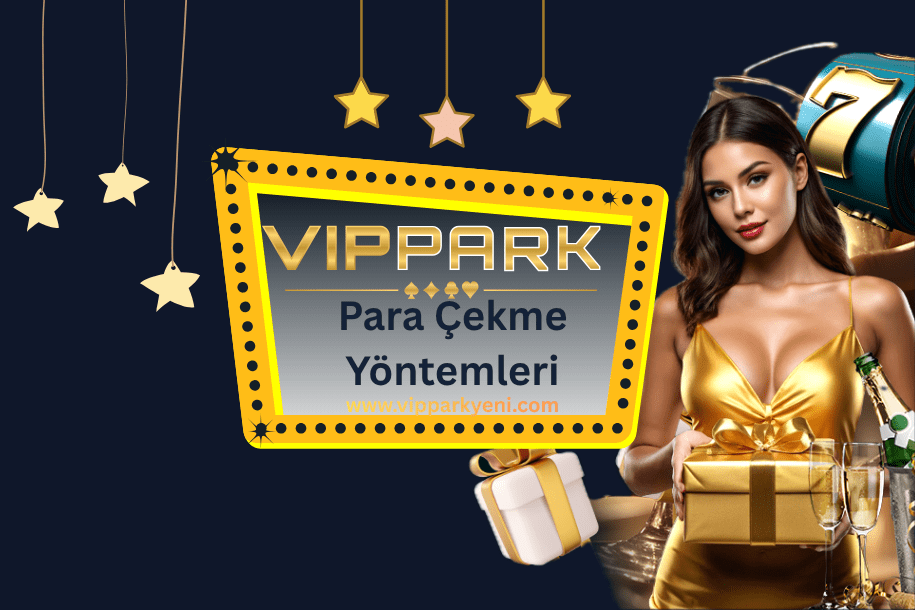 Vippark Para Çekme Yöntemleri
